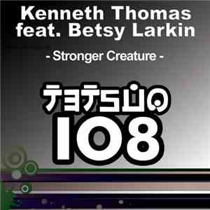 Kenneth Thomas feat. Betsy Larkin - Stronger Creature FLAC