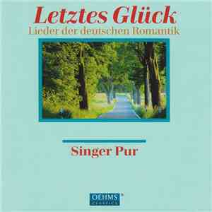 Singer Pur - Letztes Glück (Lieder Der Deutschen Romantik = Songs Of The German Romantics) FLAC