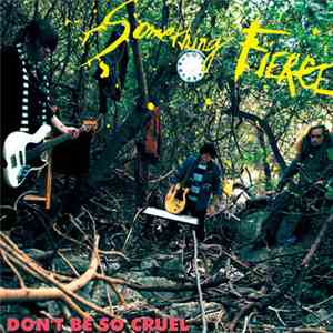 Something Fierce - Don't Be So Cruel FLAC