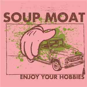 Soup Moat - Enjoy Your Hobbies FLAC