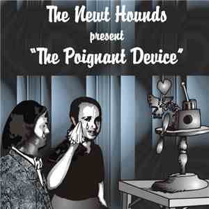 The Newt Hounds - The Poignant Device FLAC