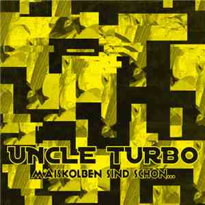 Uncle Turbo - Maiskolben Sind Schön​.​.​. FLAC