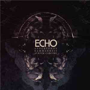Apocryphos, Kammarheit, Atrium Carceri - Echo FLAC