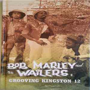 Bob Marley And The Wailers - Grooving Kingston 12 FLAC