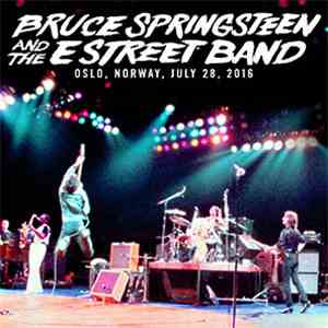 Bruce Springsteen And The E Street Band - Oslo, Norway, July 28, 2016 FLAC