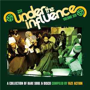 Faze Action - Under The Influence Volume Six (A Collection Of Rare Soul & Disco) FLAC