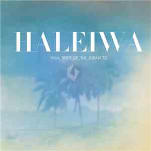 Haleiwa - Palm Trees Of The Subarctic FLAC