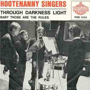 Hootenanny Singers - Through Darkness Light / Baby Those Are The Rules FLAC