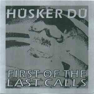 Hüsker Dü - First Of The Last Calls FLAC