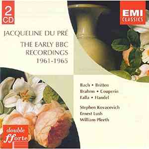 Jacqueline Du Pré, Stephen Kovacevich, Ernest Lush, William Pleeth - The Early BBC Recordings 1961-1965 FLAC