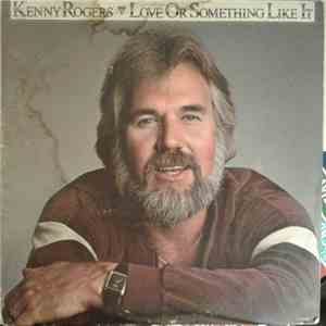 Kenny Rogers - Love Or Something Like It FLAC