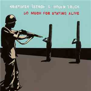 Kristofer Åström & Hidden Truck - So Much For Staying Alive FLAC
