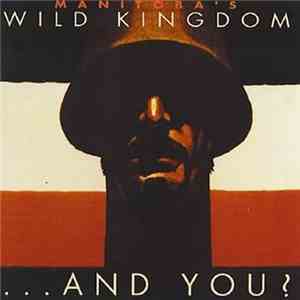 Manitoba's Wild Kingdom - ...And You? FLAC