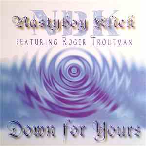NBK (Nastyboy Klick) Featuring Roger Troutman - Down For Yours FLAC