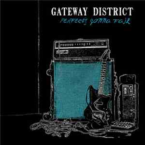 The Gateway District - Perfect's Gonna Fail FLAC