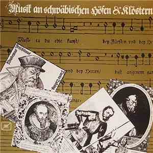 Various, Oberschwäbischer Kammerchor, Capella Antiqua Stuttgart, Marga Scheurich, Wilhelm Krumbach, Dieter Brachmann - Musik An Schwäbischen Höfen & Klöstern FLAC