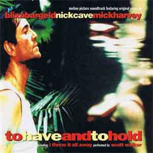 Blixa Bargeld / Nick Cave / Mick Harvey - To Have And To Hold (Original Motion Picture Soundtrack) FLAC