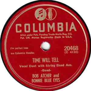 Bob Atcher And Bonnie Blue Eyes / Bob Atcher - Time Will Tell / In My Heart FLAC
