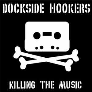 Dockside Hookers - Killing The Music FLAC