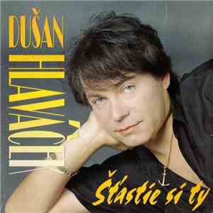 Dušan Hlaváček - Šťastie Si Ty FLAC