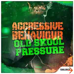 G-Fresh - Aggressive Behaviour / Oldskool Pressure FLAC