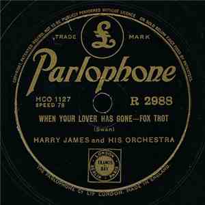 Harry James And His Orchestra / Harry James And The Quintet - When Your Lover Has Gone / I'm Confessin' FLAC