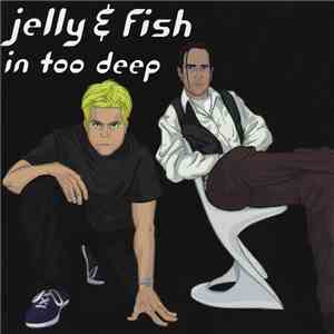 Jelly & Fish - In Too Deep FLAC