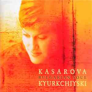 Kasarova, Kyurkchiyski - Bulgarian Soul FLAC