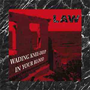 Law - Wading Knee-Deep In Your Blood FLAC