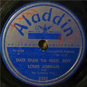 Louis Jordan And His Tympany Five - Dad Gum Ya Hide, Boy / Whiskey Do Your Stuff FLAC
