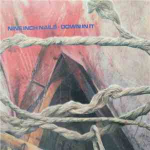 Nine Inch Nails - Down In It FLAC