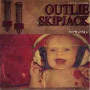 Outlie, Skipjack  - Born Into It FLAC