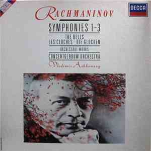 Rachmaninov, Vladimir Ashkenazy, Concertgebouw Orchestra - Symphonies 1 - 3, The Bells, Orchestral Works FLAC