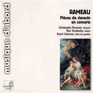 Rameau - Christophe Rousset, Ryo Terakado, Kaori Uemura - Pièces De Clavecin En Concerts FLAC