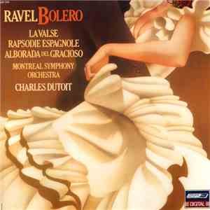 Ravel - Charles Dutoit / Orchestre Symphonique De Montréal - Bolero - La Valse - Rapsodie Espagnole - Alborada Del Gracioso FLAC