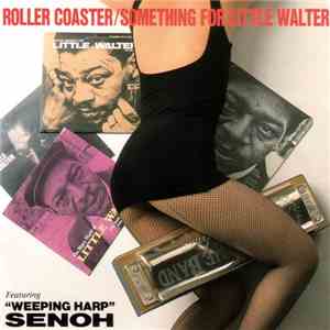 Roller Coaster  Featuring "Weeping Harp" Senoh - Something For Little Walter FLAC