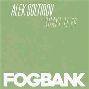 Alek Soltirov - Shake It EP FLAC