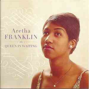 Aretha Franklin - The Queen In Waiting - The Columbia Years FLAC