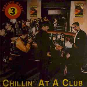 Brother Makes 3 - Chillin' At A Club FLAC