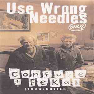 Confuze + Fekal - Use Wrong Needles Only FLAC