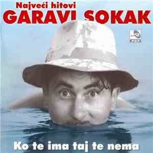 Garavi Sokak - Najveći Hitovi: Ko Te Ima Taj Te Nema FLAC