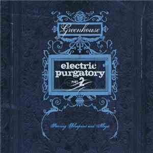 Greenhouse - Electric Purgatory Part 2 FLAC