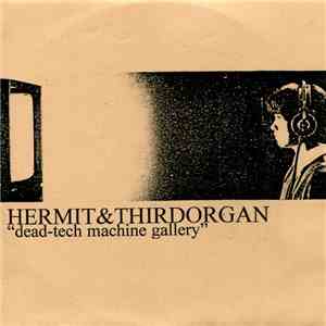 Hermit  & Thirdorgan - Dead-Tech Machine Gallery FLAC