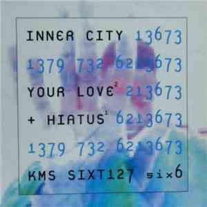 Inner City - Your Love / Hiatus FLAC