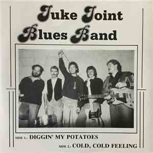 Juke Joint Blues Band - Diggin’ My Potatoes / Cold, Cold Feeling FLAC
