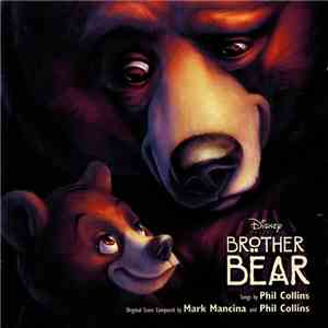 Mark Mancina And Phil Collins - Brother Bear (An Original Walt Disney Records Soundtrack) FLAC