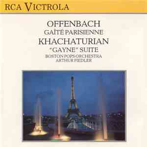 Offenbach, Khachaturian — Boston Pops Orchestra, Arthur Fiedler - Gaite Parisienne — "Gayaneh" Suite (Avec La Danse Du Sabre) FLAC