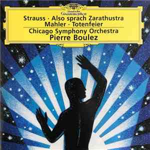 Strauss, Mahler, Chicago Symphony Orchestra, Pierre Boulez - Also Sprach Zarathustra / Totenfeier FLAC