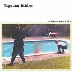 Tiguana Bibles - In Loving Memory Of... FLAC