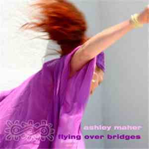 Ashley Maher - Flying Over Bridges FLAC
